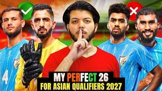 MY FINAL 26-MAN INDIAN SQUAD FOR BANGLADESH & ASIAN QUALIFIERS 2027 #indianfootball