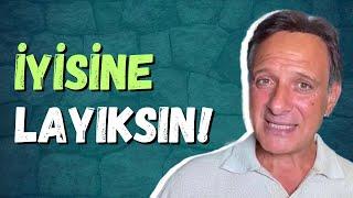 İYİSİNE LAYIKSIN! | Ünal Güner