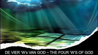 De vier "W's" van God. door Pastor James. 04-08-2024