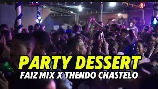 PARTY DESSERT - FAIZ MIX X THENDO CHASTELO BASSGANGGA REMIX 2024