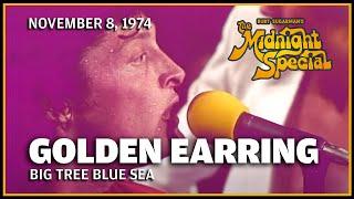 Big Tree Blue Sea - Golden Earring | The Midnight Special