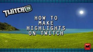 How To Make Twitch Highlights