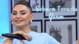 Şəbnəm Tovuzlu - Yarım(Yeni 2024 Tv Çıxışı)