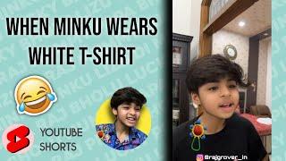 When minku wears white t-shirt | Raj grover | #shorts