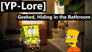 [YP-Lore] Geeked, Hiding in the Bathroom