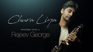 Chura liya | Rejeev George | Saxophone Cover | Unplugged | piano | melodica | India