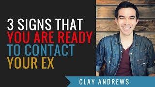 3 Signs You Are Ready to Contact Your Ex by Clay Andrews