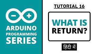 Arduino Programming Series - Tutorial 16 | The Return Keyword [in Hindi]