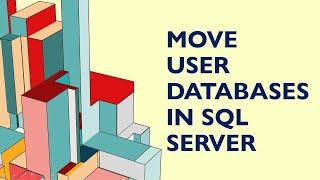 Move User Databases | SQL Server | Database Design | Data Science | SQL Server Training