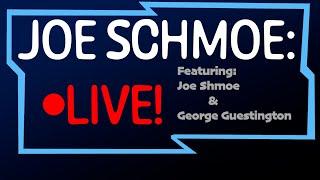 Joe Schmoe Live