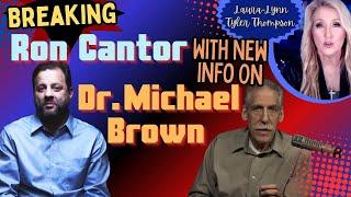Breaking: Ron Cantor with New Information on Dr. Michael Brown