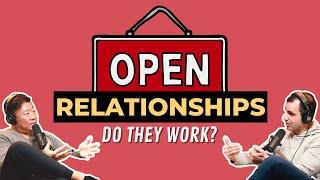 Do Open Relationships ACTUALLY Work? - TWR Podcast #84