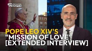Arthur Brooks on Pope Leo XIV's "Mission of Love" [Extended Interview] | EWTN News In Depth