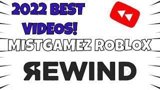 MistGamez Roblox 2022 Rewind! (My Best Videos)