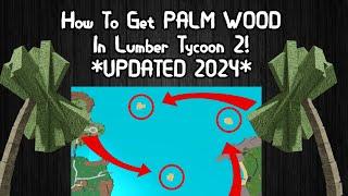 How To Get PALM WOOD In Lumber Tycoon 2! *UPDATED 2024*