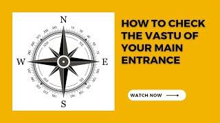 How to check the Vastu of the main entrance of your Home and Office!