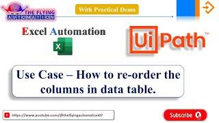 How to re-order the columns in data table || Excel Automation || UIPATH Use Case Tutorial - 3