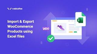 Import & Export WooCommerce Products using Excel files