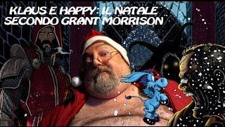 Klaus e Happy: il Natale secondo Grant Morrison (...e non solo quello)