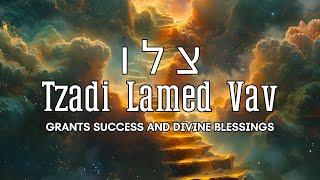 Hebrew Mantra for  Success and Divine Blessings - Tzadi Lamed Vav (72 Names of God)