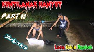 KUNTILANAK HANYUT DI SUNGAI || Part 2