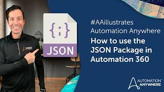 How to use the JSON Package in Automation 360 | #AAillustrates