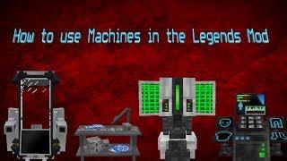 How to use Machines in the Legends Mod