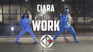 Ciara - Work / Dance Choreography by Cedric Botelho