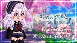  || Cai.bots react to f!y/n as a fashion model || 2x || 
