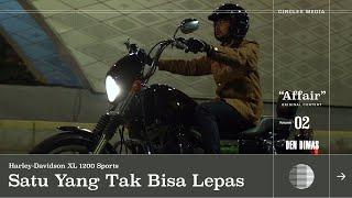 Affair Vol. 02: Sportster XL1200S 'Satu Yang Tak Bisa Lepas' with Den Dimas