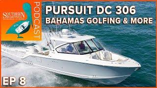 Reviewing Pursuit's DC 306, Fuel Tips, And Golfing In The Bahamas - Southern Boating Podcast EP 008