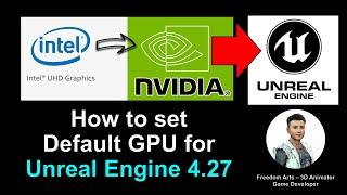 How to set default GPU for Unreal Engine 4.27 if you have two? Full Tutorial