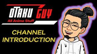 Channel Introduction | Otaku Guy