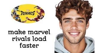 How To Make Marvel Rivals Load Faster