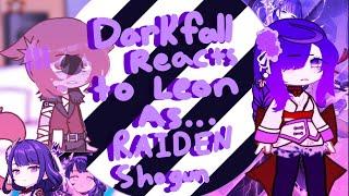 Darkfall react to Leon as Raiden Shogun! || 1/3 || By V1rolue (Viro)