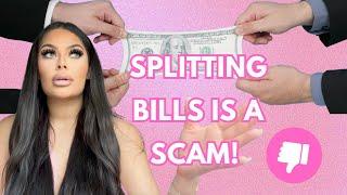 why you should never "split" the bills with a man | telling the harsh truths!