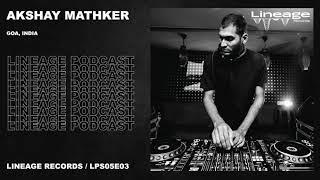 Akshay Mathker | Lineage Podcast | S05E03