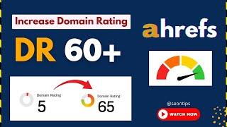 Increase Ahrefs Domain Rating to 60+ | How To Increase Website Domain Rating