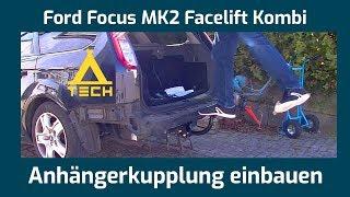 Ford Focus MK2 Turnier/Kombi Anhängerkupplung nachrüsten - Anleitung und Tipps