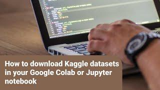 How to download datasets from kaggle to colab