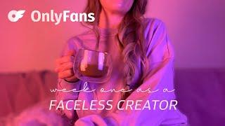 First Week on OnlyFans as a FACELESS CREATOR w ZERO FOLLOWING