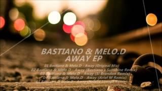 Bastiáno & Melo.D - Away (Bastiano´s Sunshine Remix)