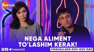 Mahallada duv-duv gap -  NEGA ALIMENT TO'LASHIM KERAK!