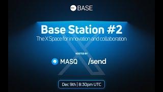 MASQ /send - Base Station #2 - X Space - December 9th 2024