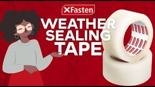 XFasten Weather Sealing Tape | XFasten