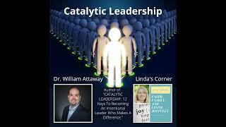 Linda's Corner - Catalytic leadership with Dr. William Attaway