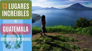 13 Lugares increíbles de Guatemala