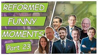 Reformed Funny Moments - Part 23