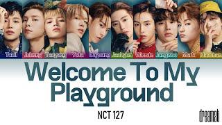 NCT 127 (엔시티 127) – 'Welcome To My Playground' Lyrics (Color Coded) (Han/Rom/Eng)