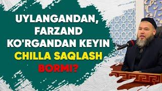 Uylangandan, farzand ko'rgandan keyin chilla saqlash bormi? | Yunusxon domla